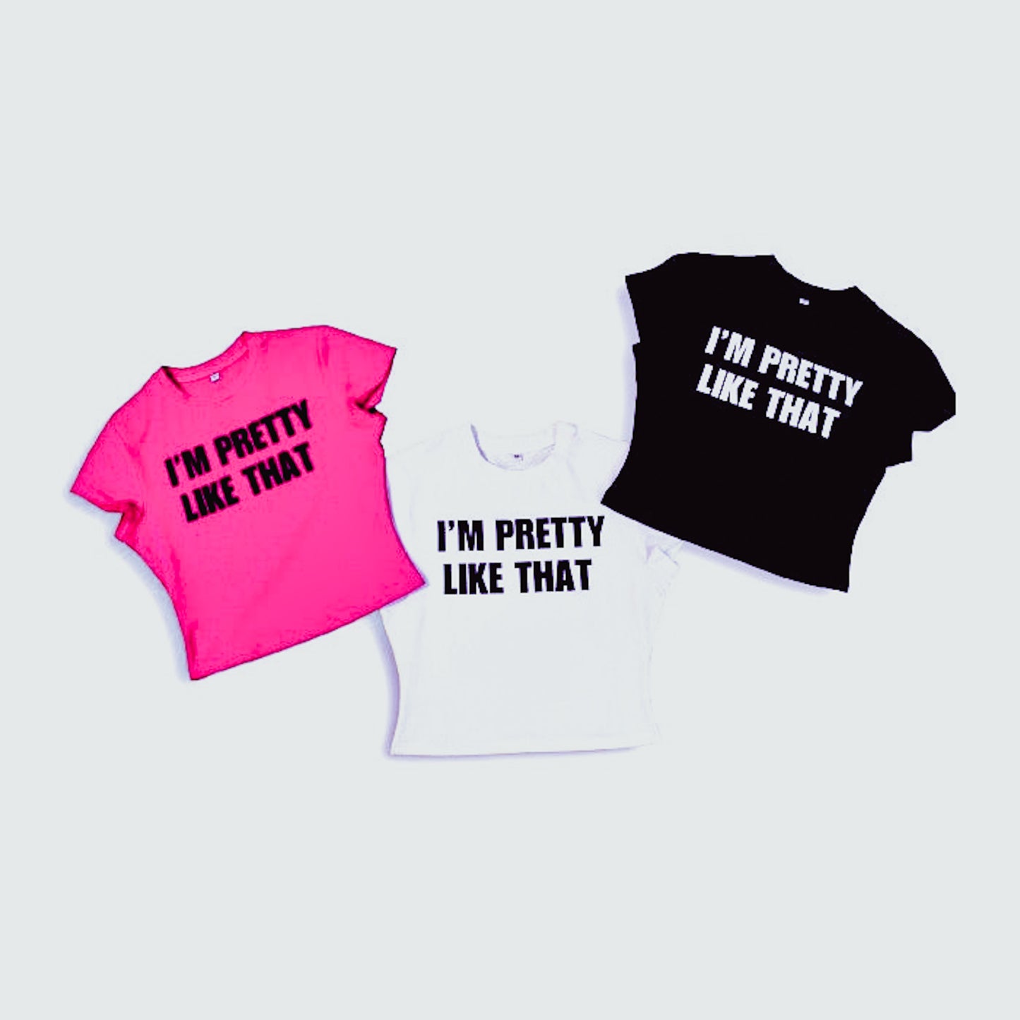 I'M PRETTY LIKE THAT - Crop Top Tee (BOGO)